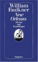 New Orleans: Skizzen und Erzählungen - William Faulkner, Arno Schmidt, Carvel Collins