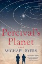 Percival's Planet: A Novel - Michael Byers