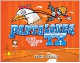 Pantalones, TX: Don't Chicken Out - Yehudi Mercado