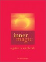 Inner Magic: A Guide to Witchcraft - Ann-Marie Gallagher