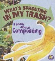 What's Sprouting in My Trash?: A Book about Composting - Esther Porter