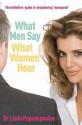 What Men Say, What Women Hear - Linda Papadopoulos