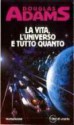 La vita, l'universo e tutto quanto - Douglas Adams, Laura Serra