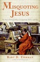 Misquoting Jesus: The Story Behind Who Changed the Bible & Why - Bart D. Ehrman