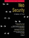 Web Security: A Matter of Trust: World Wide Web Journal: Volume 2, Issue 3 - Simson Garfinkel, John Gilmore, Simson Garfinkel, Cricket Liu, Lincoln Stein, Bradford Biddle, et al., Rohit Khare