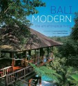 Bali Modern: The Art of Tropical Living - Gianni Francione, Luca Invernizzi, Luca Invernizzi Tettoni