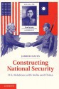 Constructing National Security: U.S. Relations with India and China - Jarrod Hayes