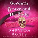 Seventh Grave and No Body - Lorelei King, Darynda Jones