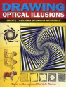 Drawing Optical Illusions: Create Your Own Stunning Artworks. by Gianni A. Sarcone, Marie-Jo Waeber - Gianni Sarcone, Marie-Jo Waeber