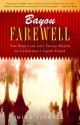 Bayou Farewell: The Rich Life and Tragic Death of Louisiana's Cajun Coast - Mike Tidwell