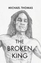 The Broken King - Michael Thomas