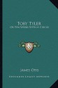 Toby Tyler: Or Ten Weeks with a Circus - James Otis