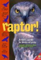 Raptor! A Kid's Guide to Birds of Prey - Christyna M. Laubach, René Laubach, Charles W. G. Smith