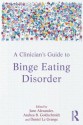 A Clinician's Guide to Binge Eating Disorder - June Alexander, Andrea Goldschmidt, Daniel le Grange