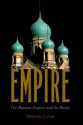 Empire: The Russian Empire and Its Rivals - Dominic Lieven