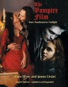 The Vampire Film: From Nosferatu To Twilight 4th Edition, Updated And Revised - Alain Silver, James Ursini