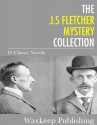 The J.S. Fletcher Mystery Collection: 13 Classic Novels - J.S. Fletcher