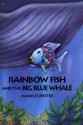 Rainbow Fish and the Big Blue Whale - Marcus Pfister, J. Alison James