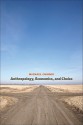 Anthropology, Economics, and Choice - Michael Chibnik