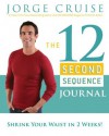 The 12 Second Sequence Journal: How to Burn 20% More Calories Every Day - Jorge Cruise