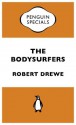 The Bodysurfers: Penguin Specials - Robert Drewe