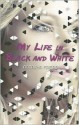 My Life in Black and White - Natasha Friend