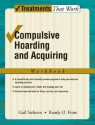 Compulsive Hoarding and Acquiring: Workbook (Treatments That Work) - Gail Steketee