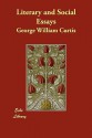 Literary and Social Essays - George William Curtis