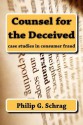 Counsel for the Deceived: Case Studies in Consumer Fraud - Philip G. Schrag, Marc Galanter, Ralph Nader