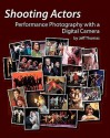 Shooting Actors: Performance Photography with a Digital Camera - Jeff Thomas, Celeste Thomas