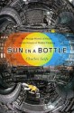 Sun in a Bottle: The Strange History of Fusion and the Science of Wishful Thinking - Charles Seife