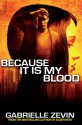 Because It Is My Blood - Gabrielle Zevin