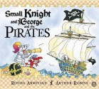 Small Knight and George and the Pirates - Ronda Armitage, Arthur Robins