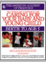 Caring for Your Baby and Young Child: Birth to Age 5 - American Academy of Pediatrics