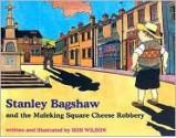 Stanley Bagshaw and the Mafeking Square Cheese Robbery - Bob Wilson