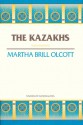 The Kazakhs - Martha Brill Olcott