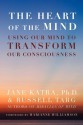 The Heart of the Mind - Jane Katra, Russell Targ