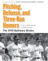 Pitching, Defense, and Three-Run Homers: The 1970 Baltimore Orioles (Memorable Teams in Baseball History) - Society for American Baseball Research (SABR), Mark Armour, Malcolm Allen