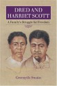 Dred and Harriett Scott: A Familys Struggle for Freedom - Gwenyth Swain