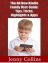 The All New Kindle Family User Guide: Tips,Tricks,Highlights & Apps - Jenny Collins