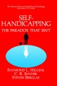 Self-Handicapping: The Paradox That Isn't - Raymond L. Higgins, Steven Berglas, C.R. Snyder