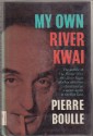 My Own River Kwai - Pierre Boulle