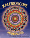 Kaleidoscope Mandalas: Coloring Book: 1 - Mary Robertson