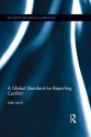 A Global Standard for Reporting Conflict (Routledge Research in Journalism) - Jake Lynch