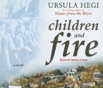 Children and Fire: A Novel - Ursula Hegi