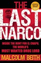 The Last Narco: Inside the Hunt for El Chapo, the World's Most Wanted Drug Lord - Malcolm Beith