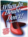 When in Doubt, Don't! - Nancy Cole Silverman