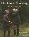 The Game Shooting Handbook - Mike Barnes, Will Garfit