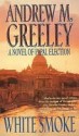 White Smoke: A Novel of Papal Election - Andrew M. Greeley