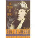 The Sound of Wings: the Life of Amelia Earhart - Mary S. Lovell